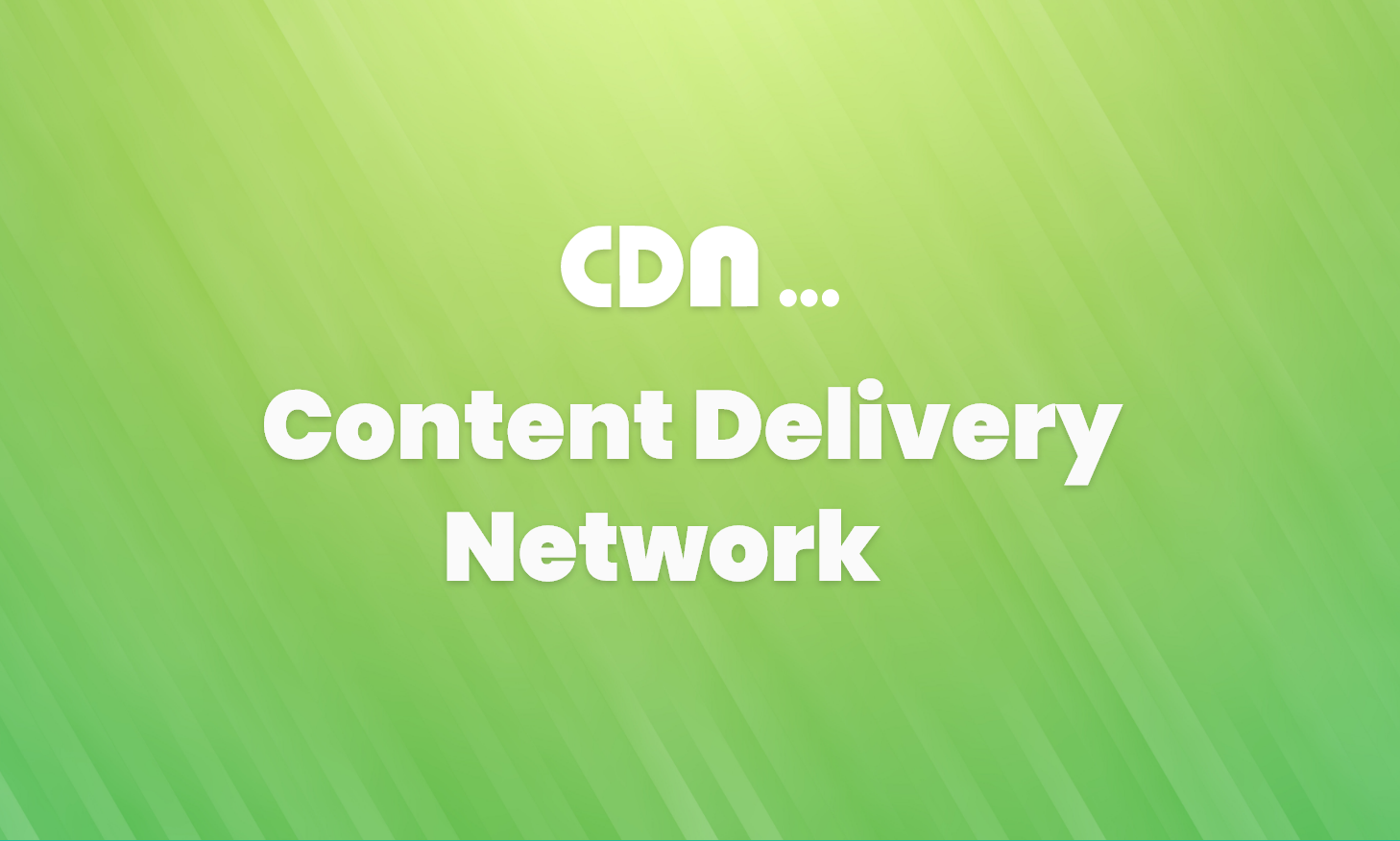 What Is a Content Delivery Network (CDN) and How Does It Work?